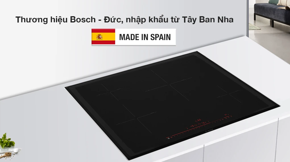 Xuất xứ - Bếp từ 4 vùng nấu lắp âm Bosch PIE875DC1E Bếp từ Bosch PIE875DC1E - 4 vùng nấu lắp âm