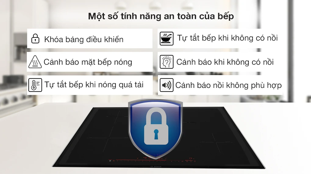 Tính năng an toàn - Bếp từ 4 vùng nấu lắp âm Bosch PIE875DC1E Tính năng an toàn