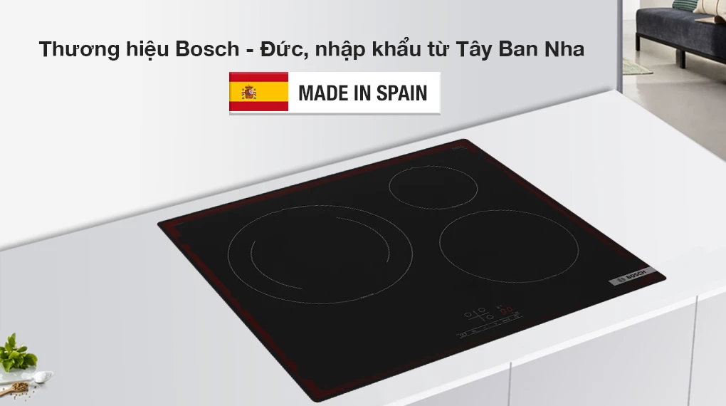 Xuất xứ, thương hiệu - Bếp từ 3 vùng nấu lắp âm Bosch PUJ61RBB5E Bếp từ BOSCH PUJ61RBB5E
